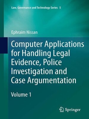 cover image of Computer Applications for Handling Legal Evidence, Police Investigation and Case Argumentation